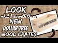LOOK what I do with these NEW Dollar Tree WOOD CRATES QUICK EASY BEAUTIFUL DIY