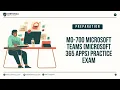 MO-700 Microsoft Teams Microsoft 365 Apps Practice Exam Certivoza