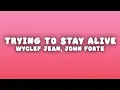 Wyclef Jean - We Trying to Stay Alive (Lyrics) ft. John Forté & Pras