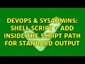 DevOps SysAdmins shell script add inside the script PATH for standard output