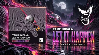 Tame Impala - Let it Happen (Frankllin Edit)