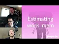 Estimating work - mem Postgres FM 188 podcast