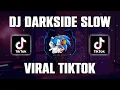 Download Lagu DJ DARKSIDE SLOW VIRAL TIKTOK