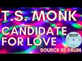 Download Lagu T.S. MONK - CANDIDATE FOR LOVE REWORK SOURCE RE-DRUM