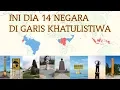 Download Lagu INI DIA 14 Negara di Garis Khatulistiwa