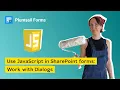 Use JavaScript in SharePoint forms work with dialogs