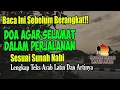 BACA INI SEBELUM BERANGKAT – Doa Selamat Dalam Perjalanan Darat, Laut Dan Udara Sesuai Sunnah Nabi