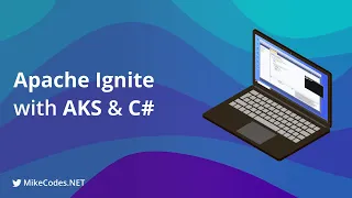 Hacking with Apache Ignite AKS and C