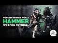 Monster Hunter World Hammer Tutorial