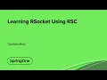 Learning RSocket Using RSC