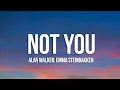 Alan Walker \u0026 Emma Steinbakken - Not You (Lyrics)