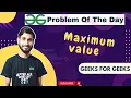 Maximum value Problem of the day gfg potd 2 jan geeks for geeks