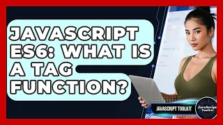JavaScript ES6 What Is A Tag Function - JavaScript Toolkit