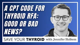 A CPT Code for Thyroid RFA Dr Jon Russell