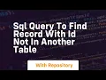 sql query to find record with id not in another table