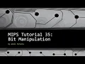MIPS Tutorial 35 - Bit Manipulation