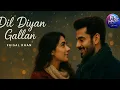 Download Lagu Dil Diyan Gallan - Latest Punjabi Song 2025 | Faisal Khan | FK MUSIC Entertainment