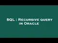SQL Recursive query in Oracle