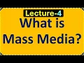 Lecture-4 What s Mass media Functions Characteristics Types and Examples of Mass Media