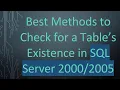 Best Methods to Check for a Table s Existence in SQL Server