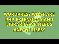 Wordpress What are PHP extensions and libraries WP needs uses 11 Solutions