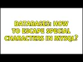 Databases How to escape special characters in MySQL