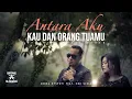 Download Lagu ANTARA AKU KAU DAN ORANG TUAMU - Andra Respati feat. Eno Viola (Music Video)