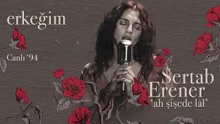 Sertab Erener - Erkeğim (Ah Şişede Lal - Canlı '94)
