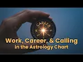 Work Career Calling in the Astrology Chart