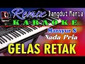 Download Lagu Gelas Retak - Karaoke Mansyur S (Nada Pria) Dj Mix Dut Orgen Tunggal