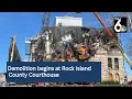 Demolition begins at Rock Island County Courthouse