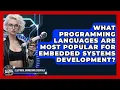 What Programming Languages Are Most Popular for Embedded Systems Development