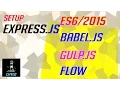 Setup Express js on using Babel Gulp and Facebook Flow