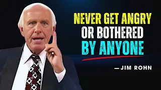 Never Get Angry Or Bothered By Anyone Jim Rohn Motivation 