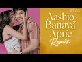 Aashiq Banaya Aapne | Remix | Emraan Hashmi | Tanushree Dutta | BYNZ