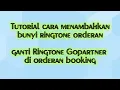 Download Lagu Tutorial menambahkan bunyi Ringtone Orderan masuk apk Gopartner