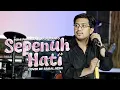 Download Lagu Sepenuh Hati - Rony Parulian Ft. Andi Rianto Cover By Faisal Azmi
