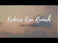 Download Lagu AMIGDALA - KUKIRA KAU RUMAH (LYRIC VIDEO)