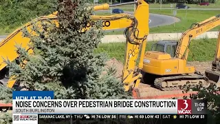 South Burlington pedestrian bridge site construction creates noise frustration