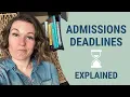 Admissions Deadlines Explained
