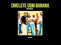 Cara caramba sou camaleão - Chiclete com Banana