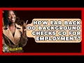 How Far Back Do Background Checks Go For Employment - The Crime Reel