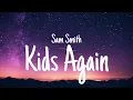 Sam Smith - Kids Again (Lyrics Video)