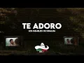 Los Gemelos de Sinaloa - Te Adoro [ Letra / Lyric ]