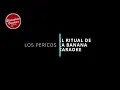 LOS PERICOS - EL RITUAL DE LA BANANA KARAOKE