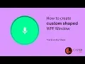 How to Create Custom Shaped WPF Window - Part 1
