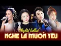 Download Lagu Playlist Ballad Nhẹ Nhàng YÊU ĐỜI YÊU NGƯỜI | Tuyển Tập Những Ca Khúc Nghe Là Muốn Yêu 2024