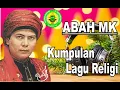 Download Lagu Kumpulan Lagu Abah MK / Lagu Religi \u0026 Sholawat #abahmk #lagureligi #mk #videoviral #almukarramah