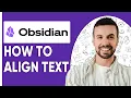 How To Align Text in Obsidian - 2025 Tutorial