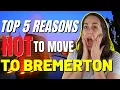 Top 5 reasons to not move to bremerton washington Cassandra Lopez